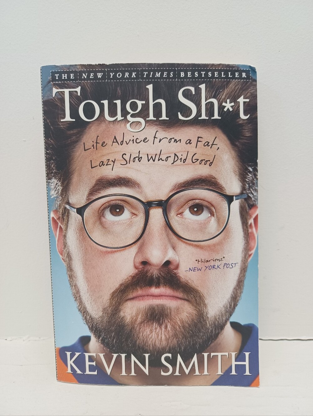 Tough Sh*t: Life Advice from a Fat, Lazy Slob Who Did Good By Kevin Smith